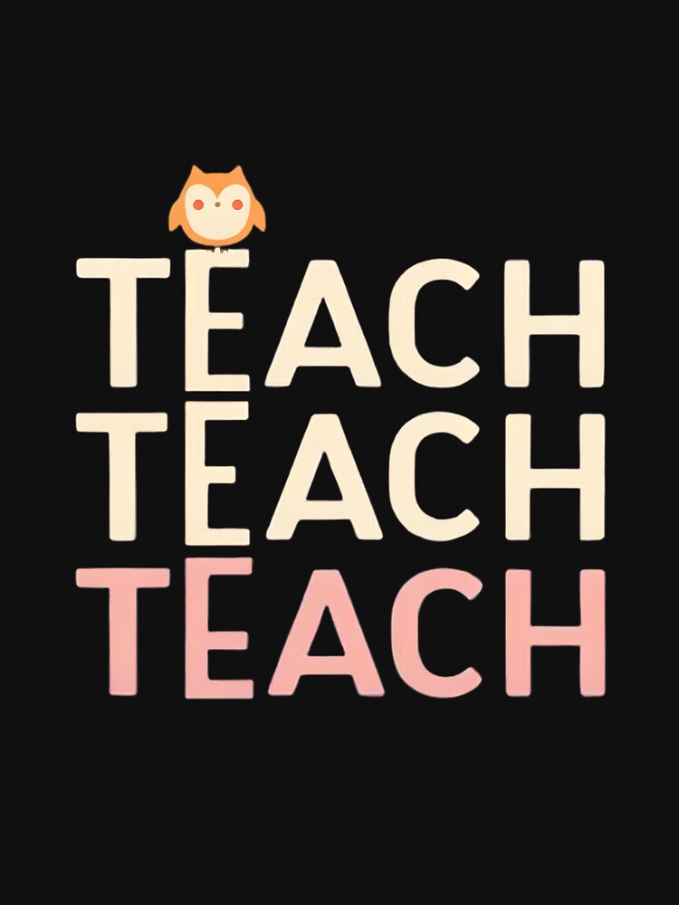 Cute Owl Teach Teach Teach – Minimal Teacher Appreciation Design by FluffinCool