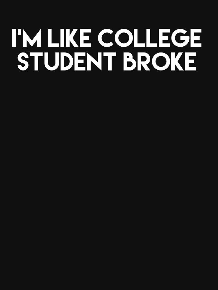 I'm like college student broke by HilariousThings
