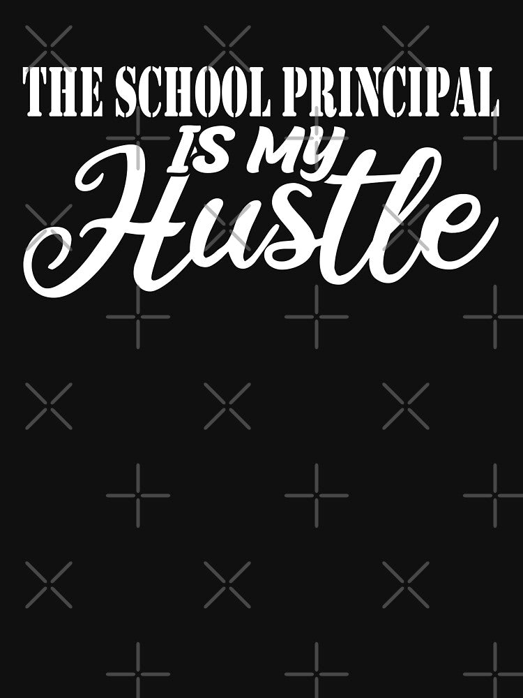 The School Principal Is My Hustle - Funny The School Principal Quote Gift Idea For Men and Womens by Mmmm3344
