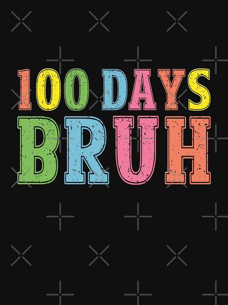 100 Days Bruh School Teacher Student Celebration Milestone by PopStars1993