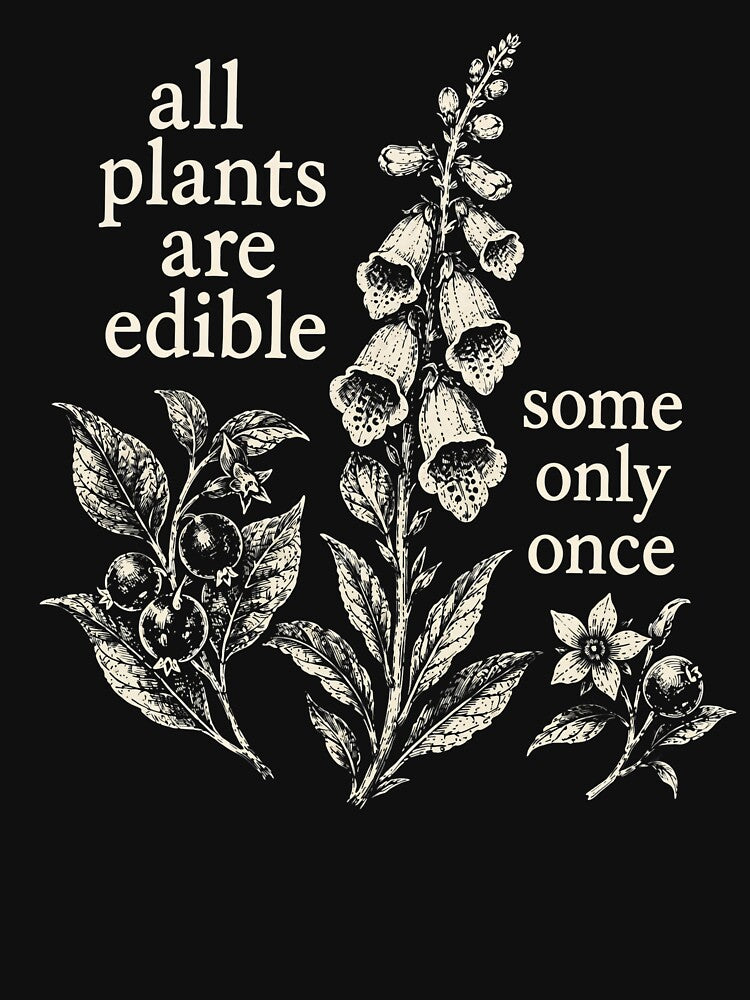 All Plants Are Edible Some Only Once Funny Botanical Foraging by Devilians92