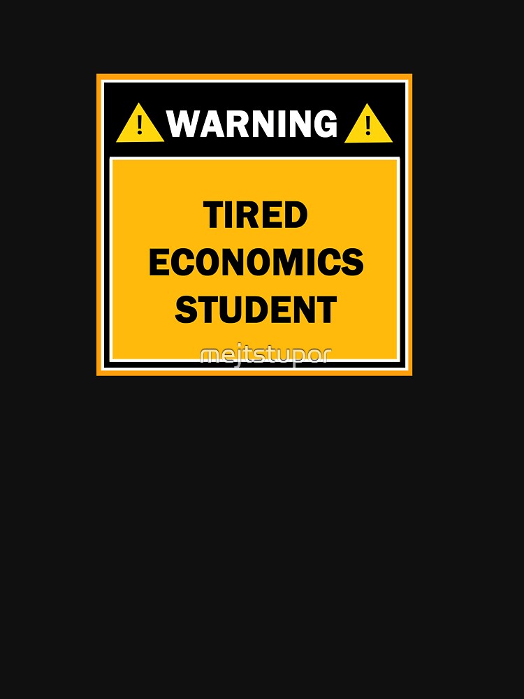 Warning tired economics student by mejtstupor