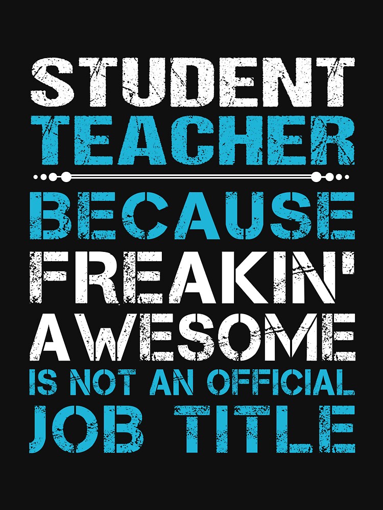 Student Teacher - Freaking Awesome by alphatinost