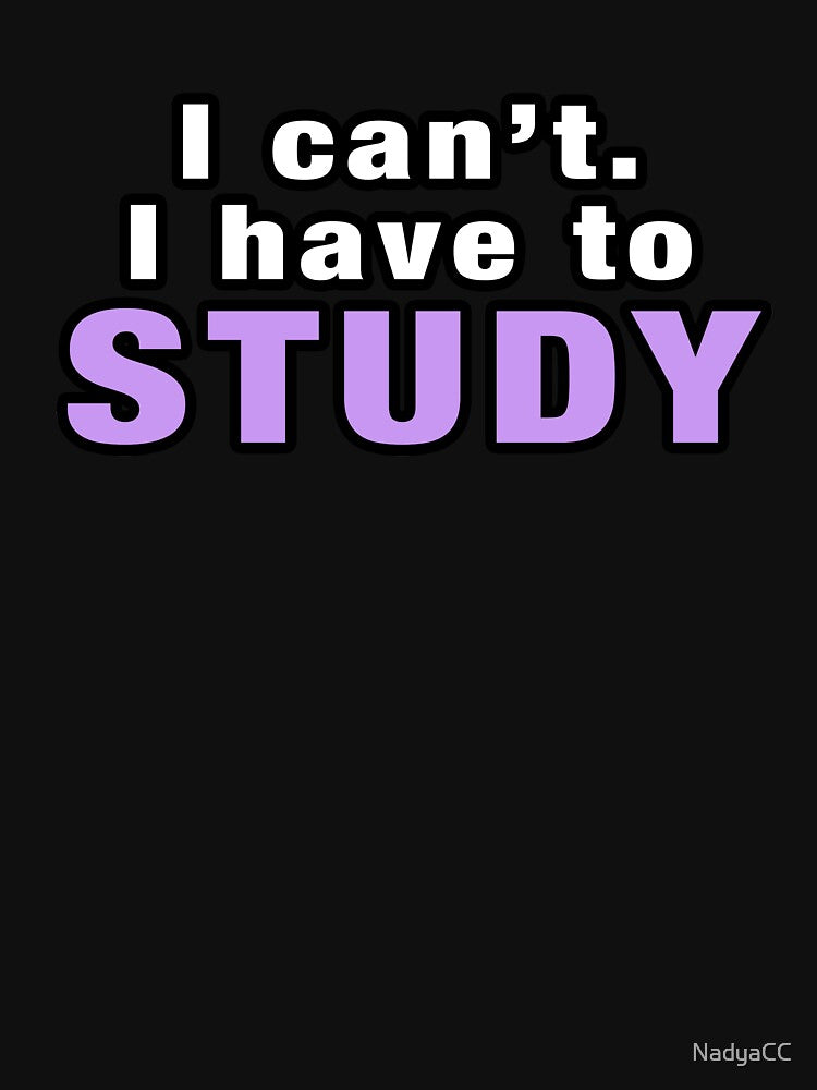I can't I have to study by NadyaCC