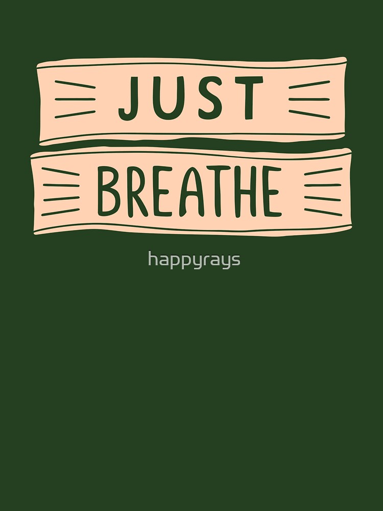 Just Breathe Typography T-Shirt | Minimal Mindfulness & Wellness Design by happyrays