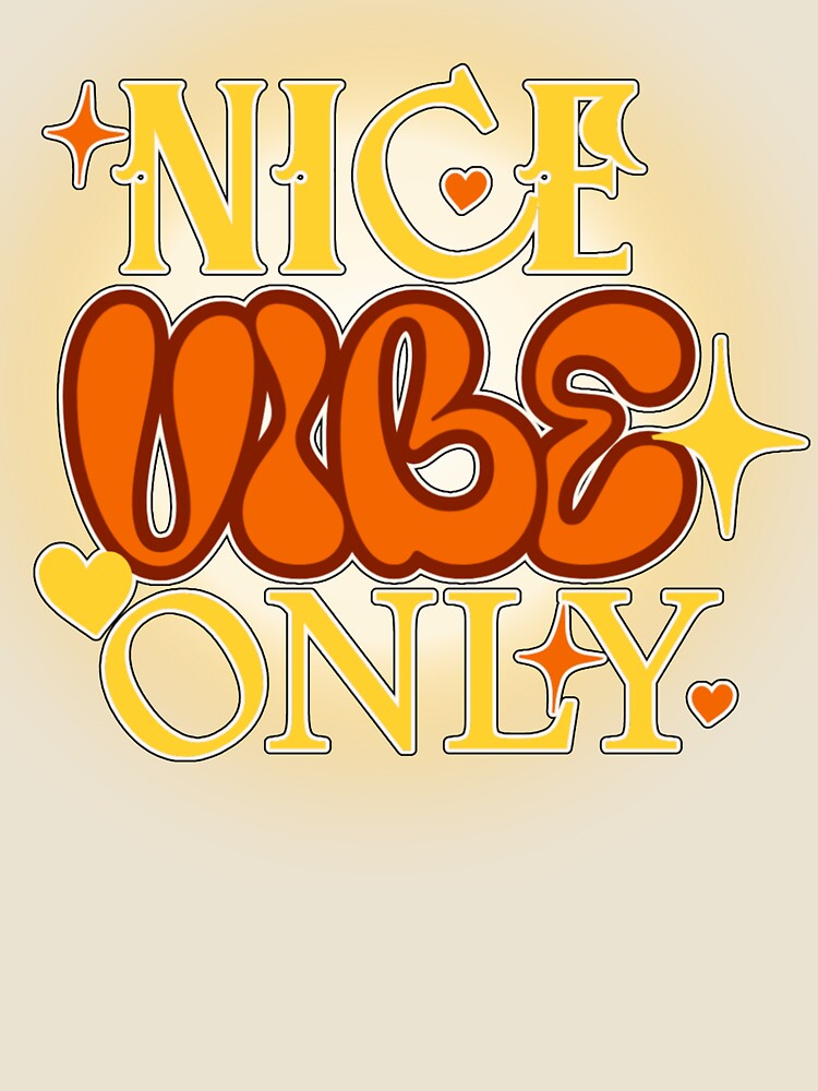 Nice Vibe Only - Good Energy Only by PriyaMagic