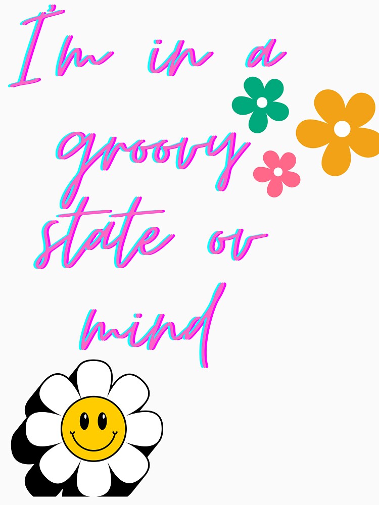I'm in a groovy state of mind by Mjddesigns2