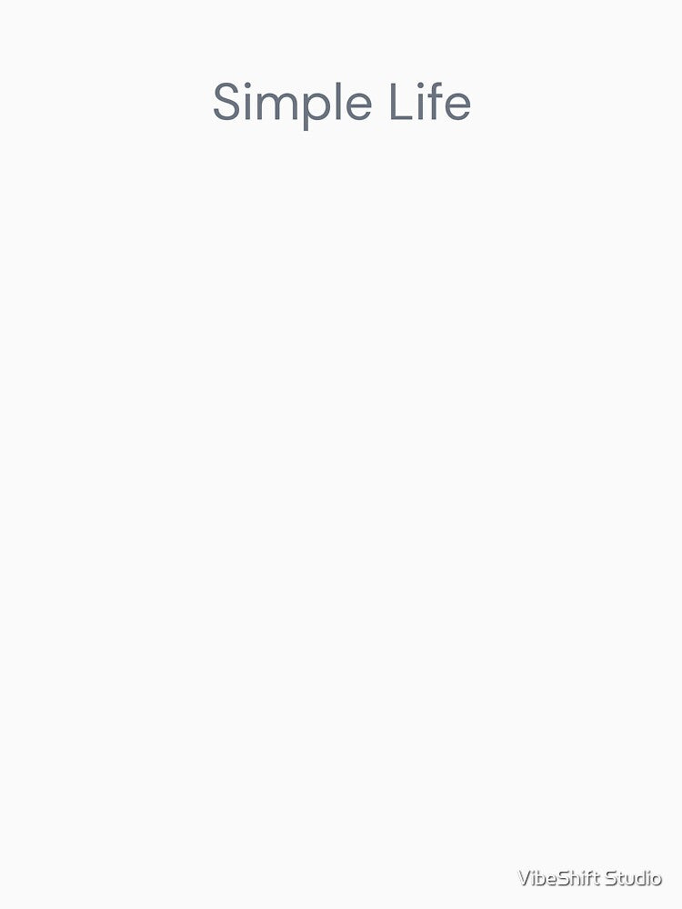 Simple Life Minimal Quote by VibeShift Studio