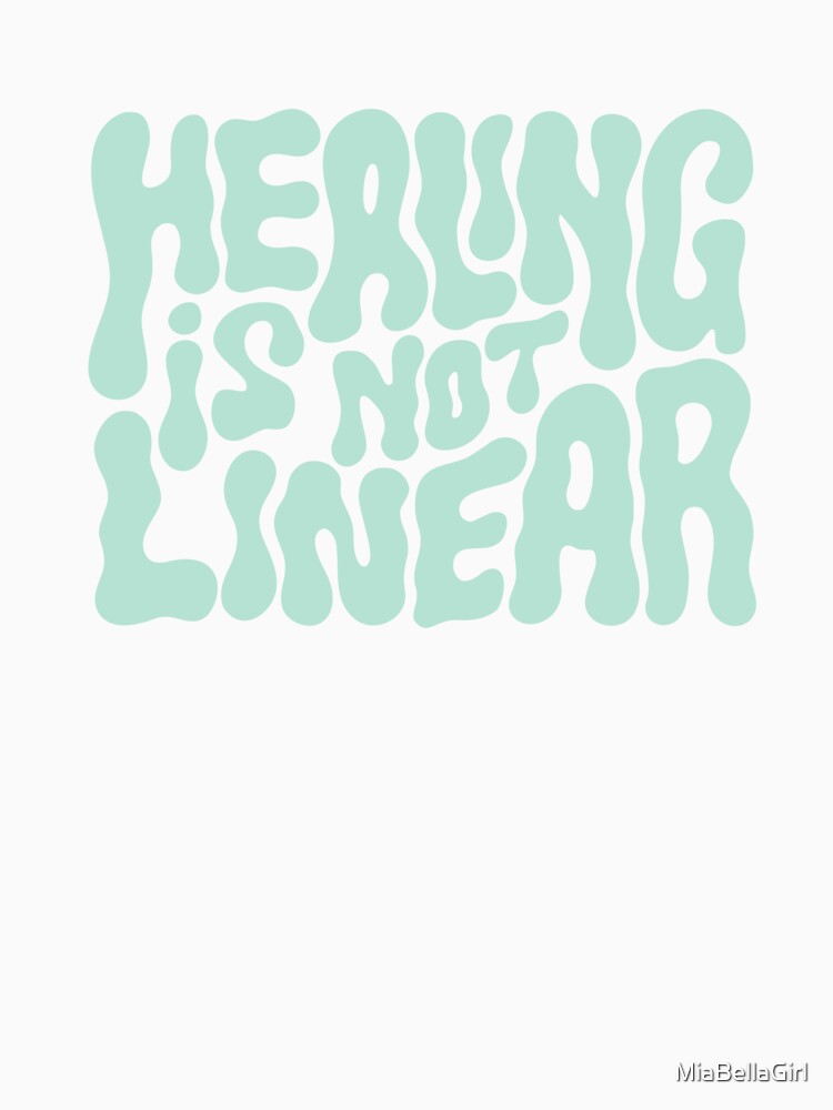 Healing Is Not Linear by MiaBellaGirl