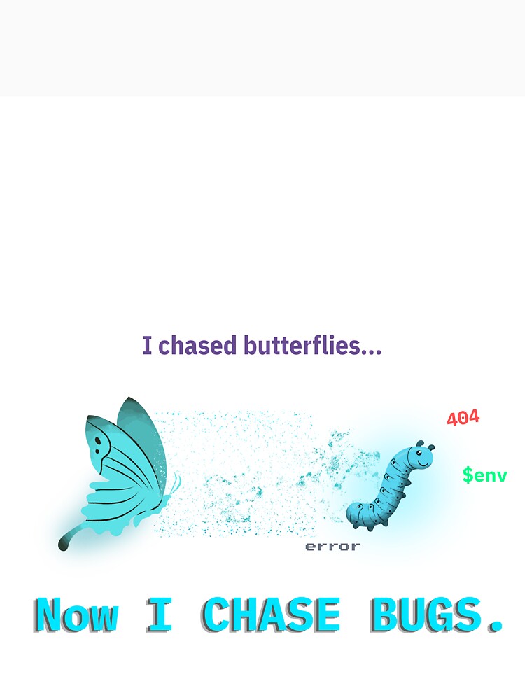 Programmer Coding Humor Aesthetic Design - From Butterflies to Bugs by Design & Chill Studio ✅