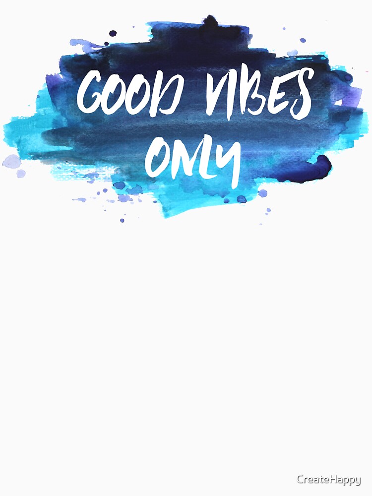 Good Vibes Only by CreateHappy