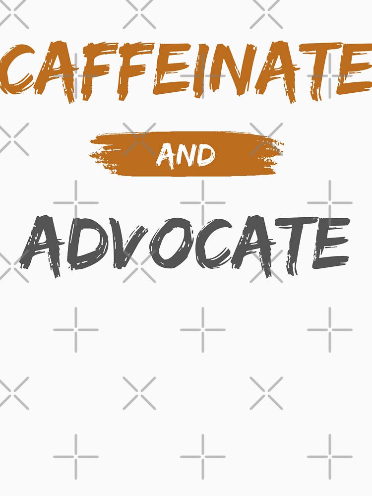 Caffeinate And Advocate by ZenDoodle