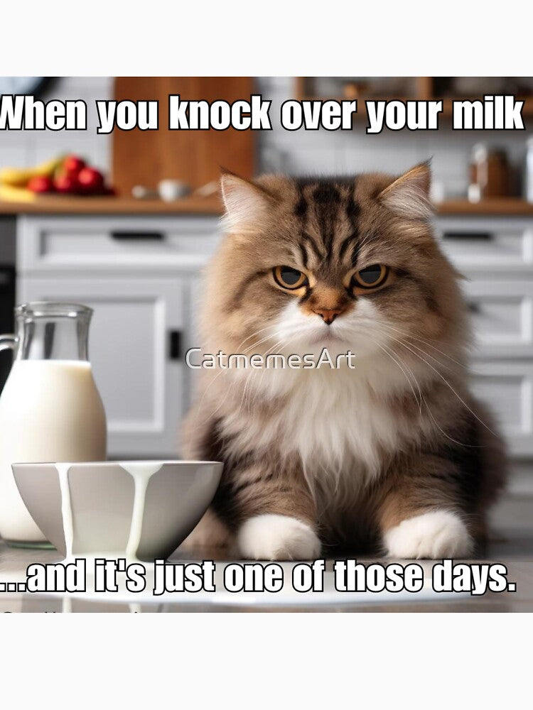 When You Knock Over Your Milk - Funny Grumpy Cat Meme by CatmemesArt