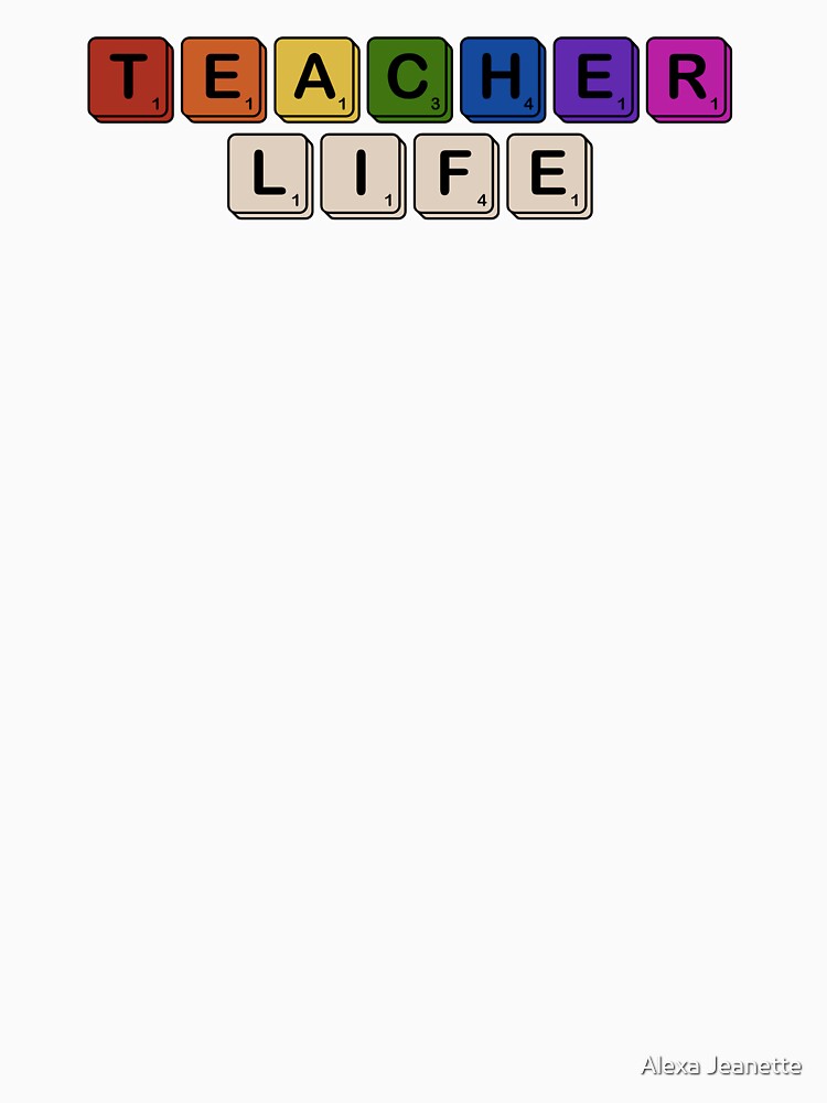 Teacher Life Scrabble by Alexa Jeanette