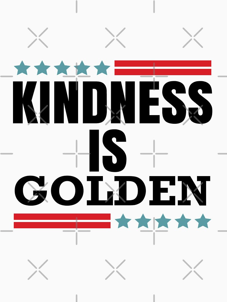 Kindness is Golden by teesBYAlioui