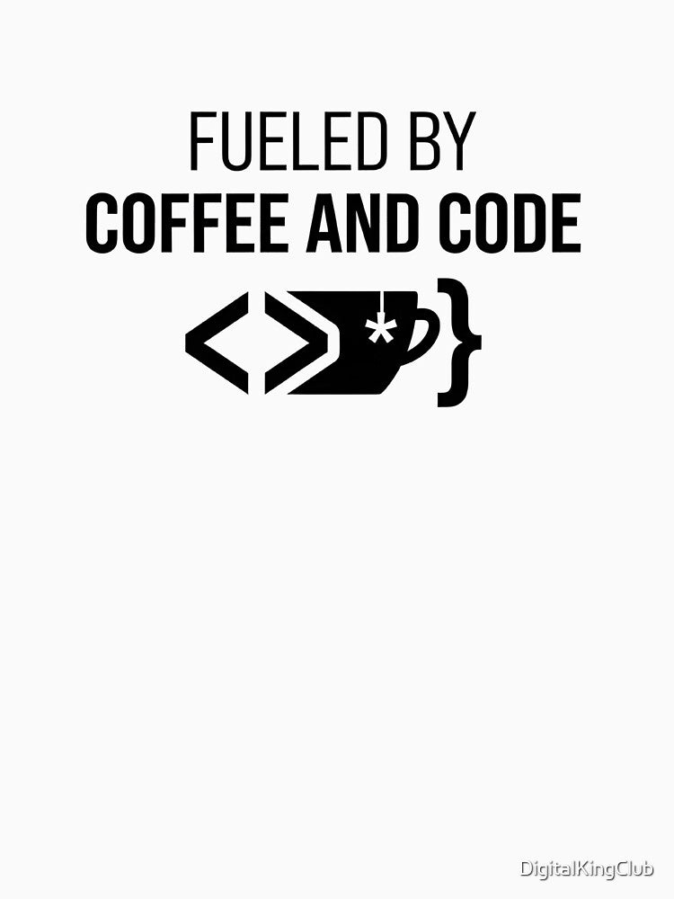 Fueled by Coffee and Code – Programmer Coffee Quote by DigitalKingClub