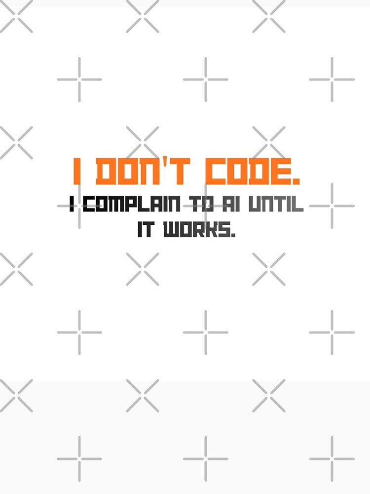 I Don't Code I Complain To AI by SantoshArts