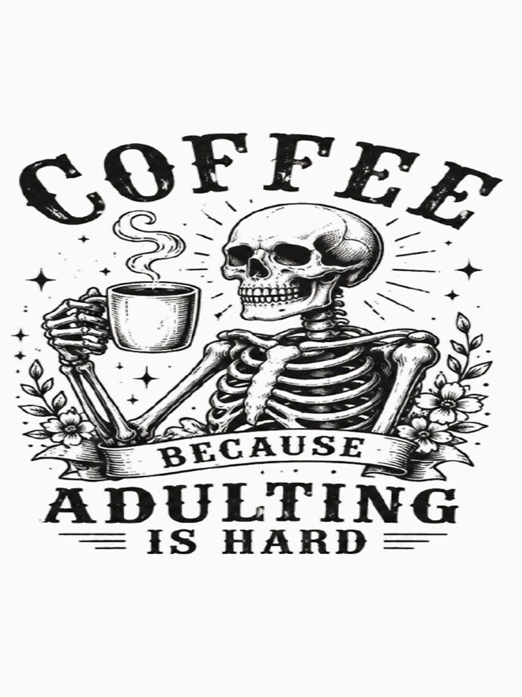 Adulting Is Hard But Coffee Helps Sarcastic Quote by PixelDown