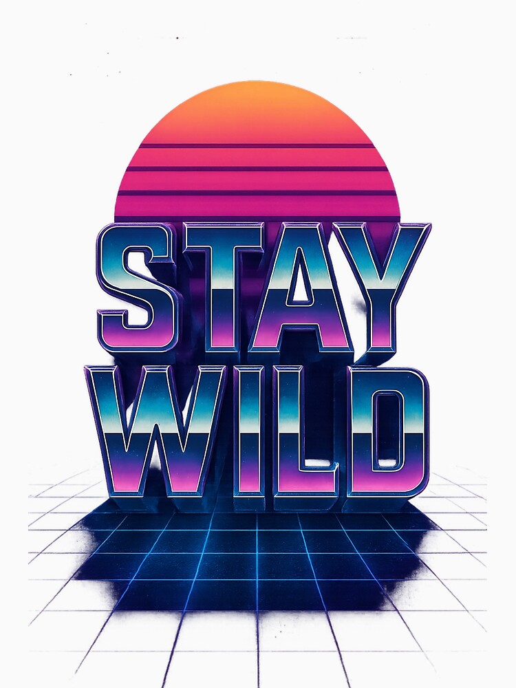Stay Wild Retro Vaporwave by RandomPrints