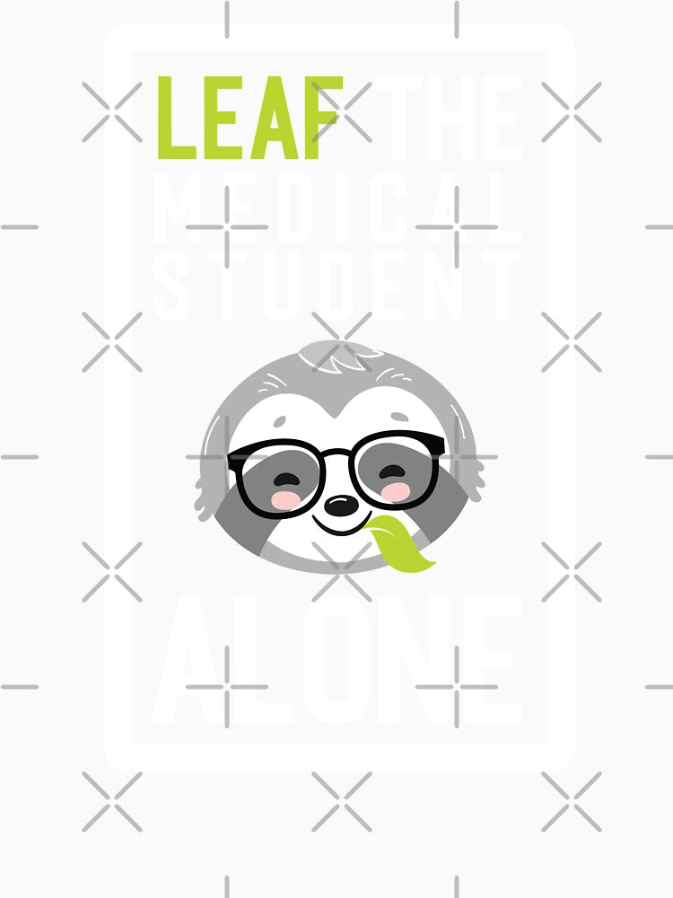 Funny Medical Student Pun - Leaf me Alone - Gifts for Medical Students by betternotes