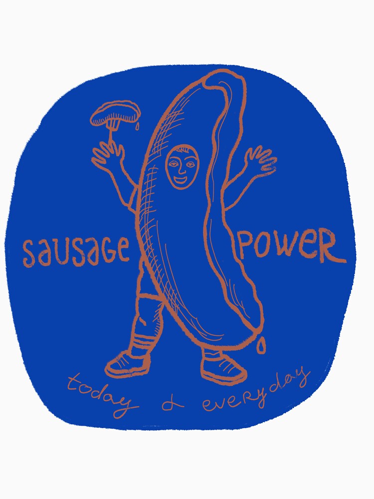 Sausage Power. Today and Everyday by Dreamy  Monkey