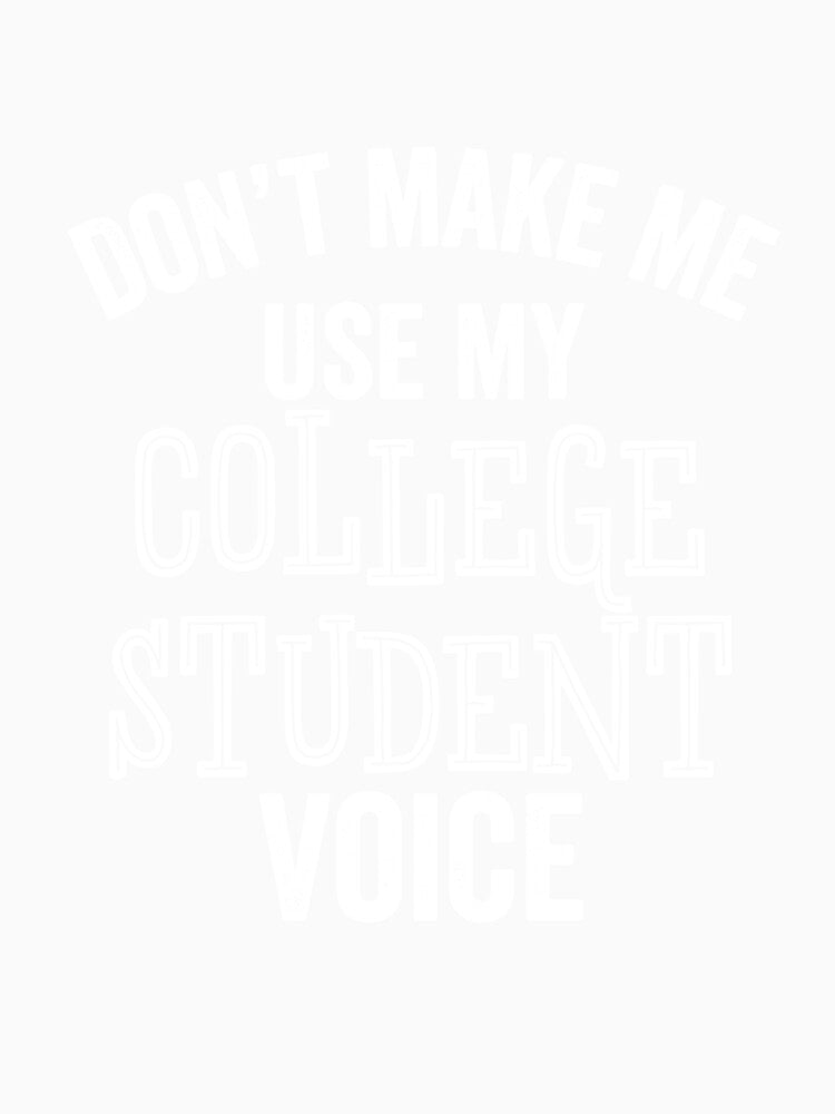 Funny College Student Voice Sarcastic Back To School Adult Gift by carlhunt99