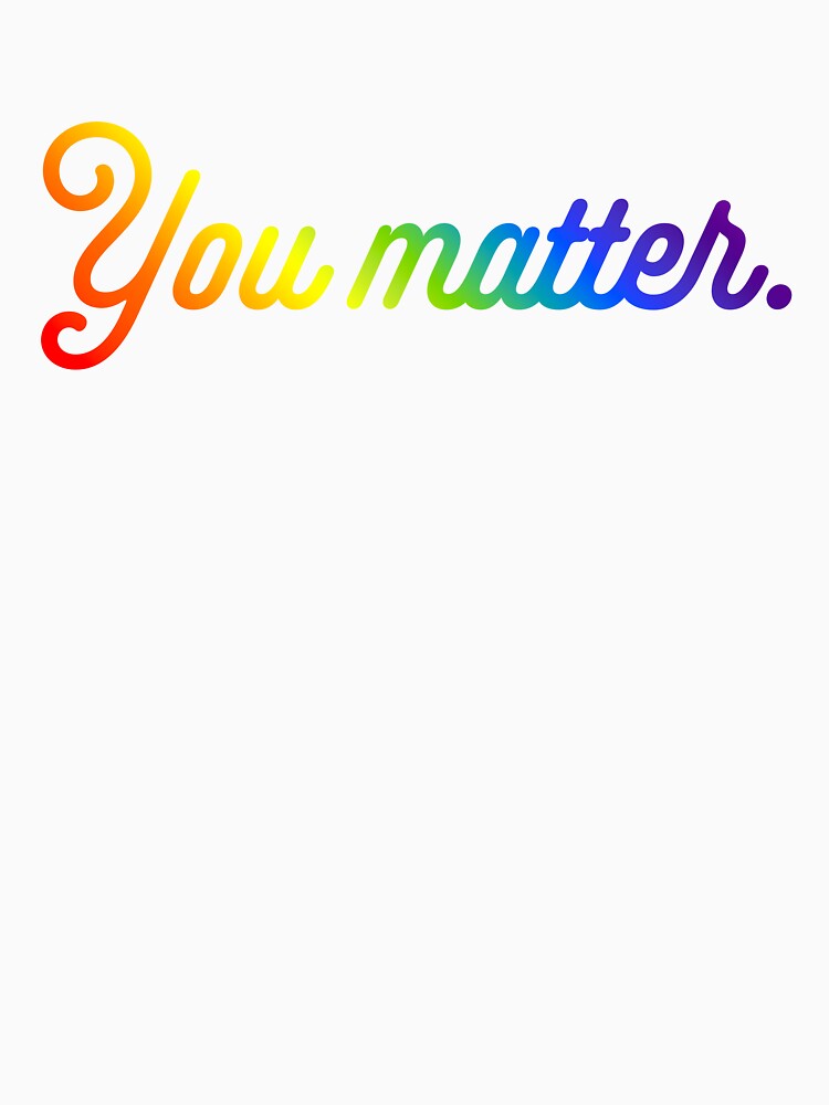 You Matter - Rainbow by sillyjess