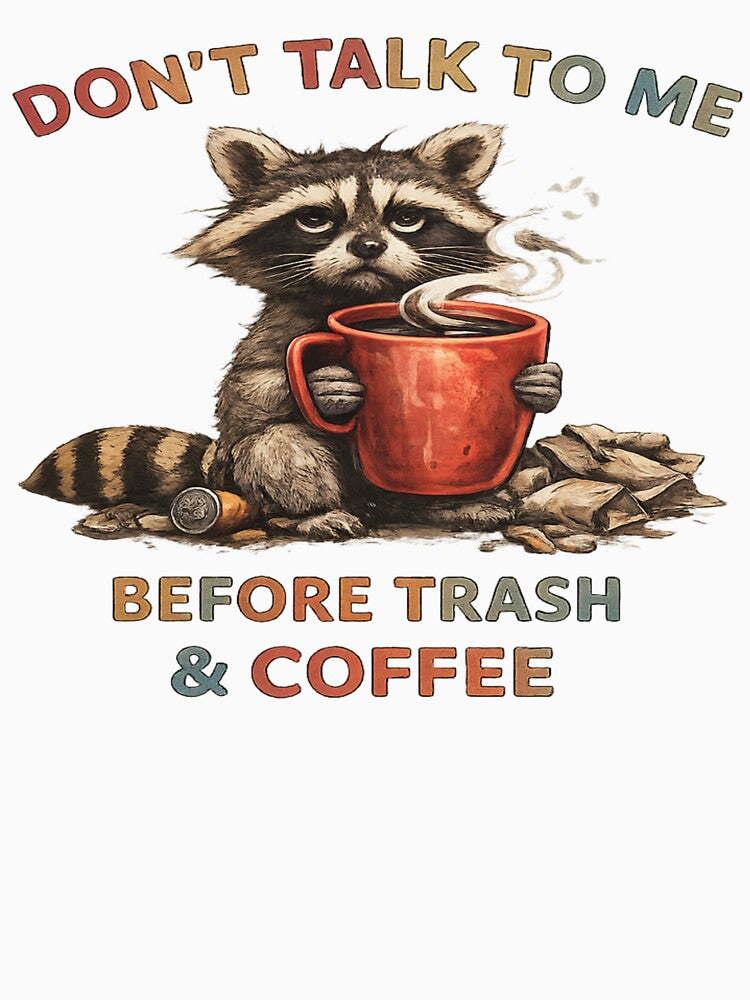Don't Talk To Me Before Coffee Raccoon T-Shirt | Funny Trash & Coffee Design by cappabma1