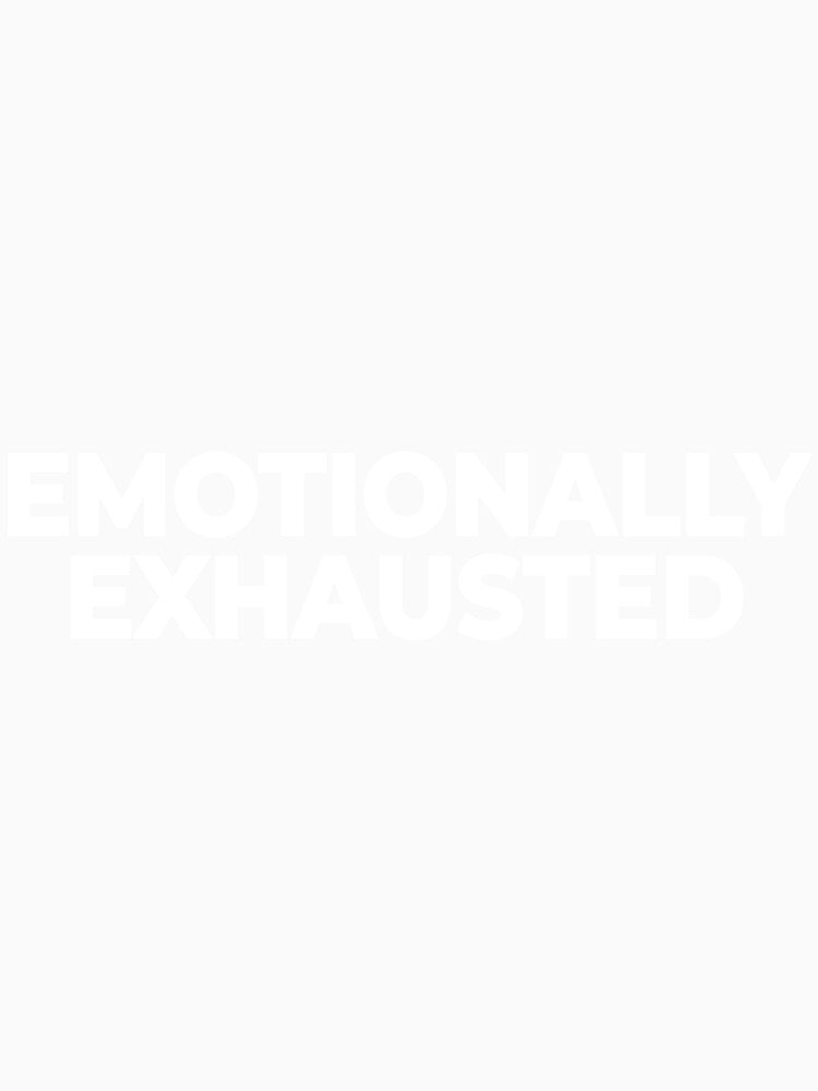 Emotionally Exhausted Minimalist Aesthetic Quote by Mikidesign1988