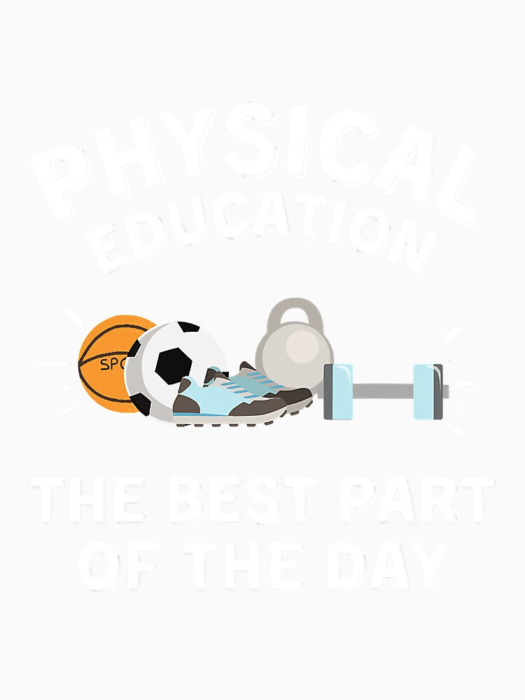 Physical Education Best Part Of The by unassertive19