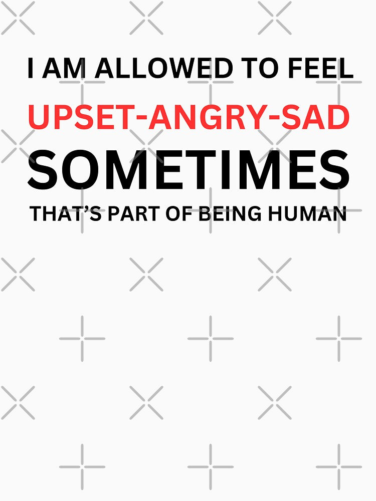I am allowed to feel upset, angry and sad sometimes by Lemon-Monday