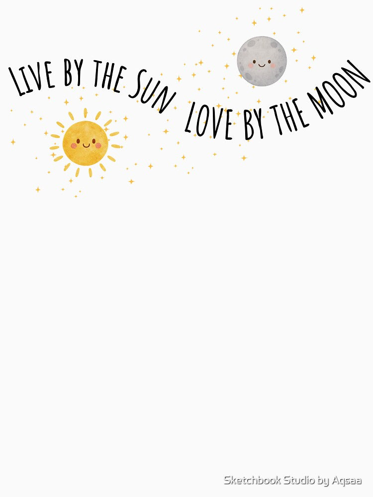 Live by the Sun, Love by the Moon Cute Sun & Moon Quote by Sketchbook Studio by Aqsaa