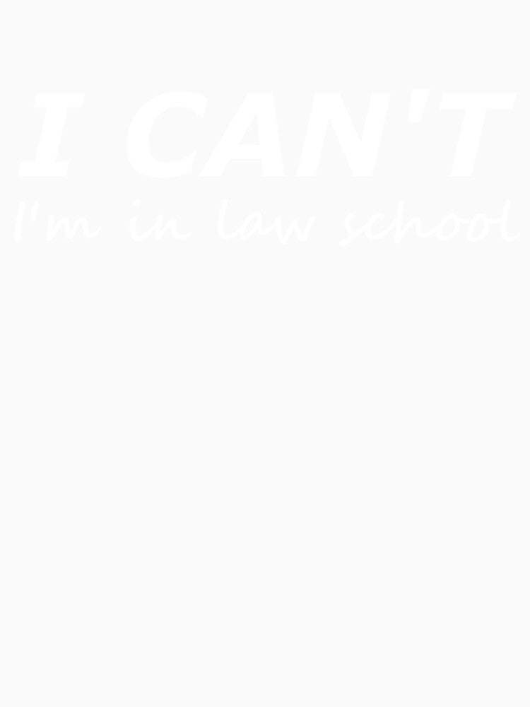 I Cant Im in Law School- Funny Law School Joke by HelloHKW