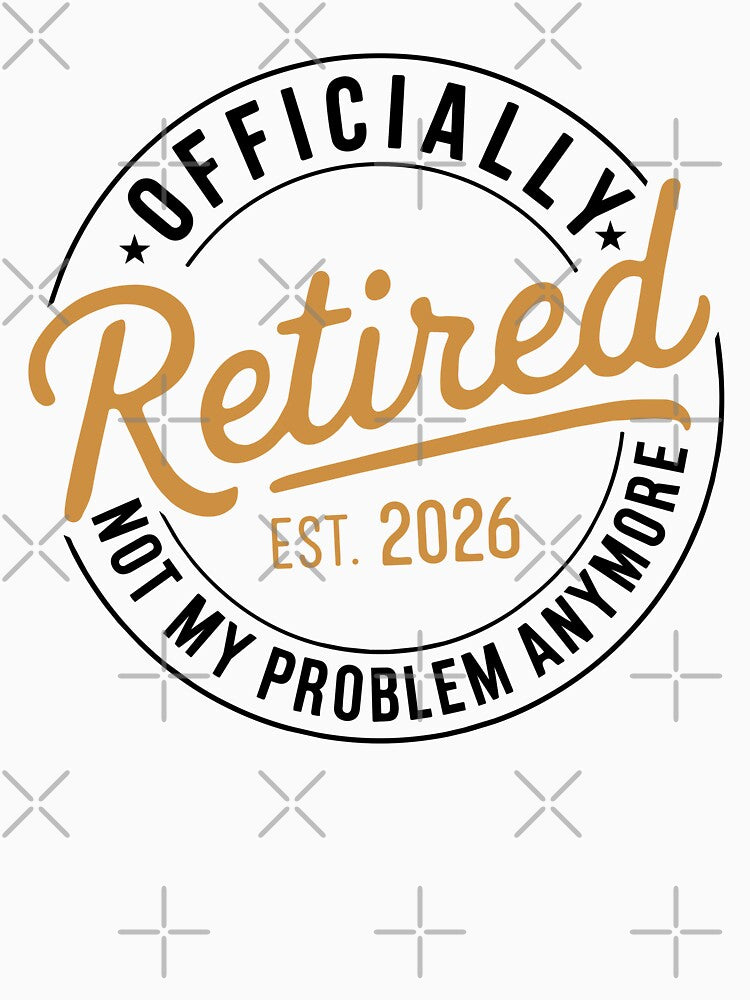 Officialy Retirement Est 2026 Not My Problem Anymore by iMojira