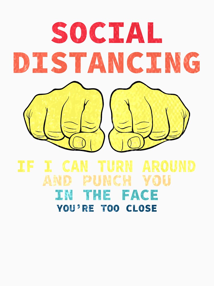 Distressed Social Distancing If I Can Turn Around and Punch You in The Face Funny Distancing Vintage by thehafdesigner