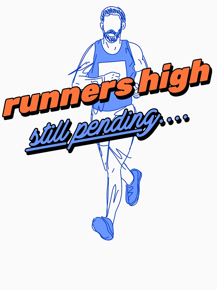 Runners High Still Pending 5k Running by JMDTees