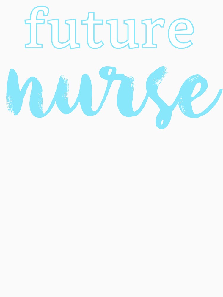 Future Nurse (aqua text) by titanic415