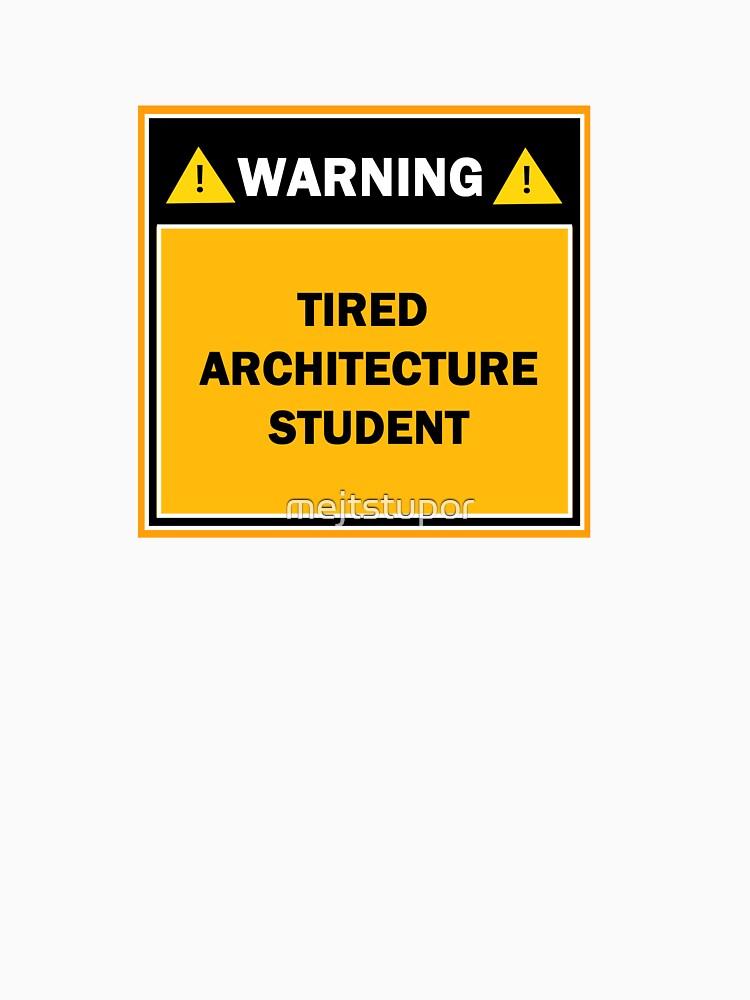 Warning tired architecture student by mejtstupor