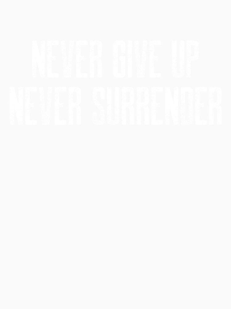 Never Give Up Never Surrender Motivational by Just-Words