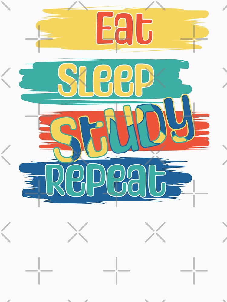 Eat Sleep Study Repeat by OB-Store
