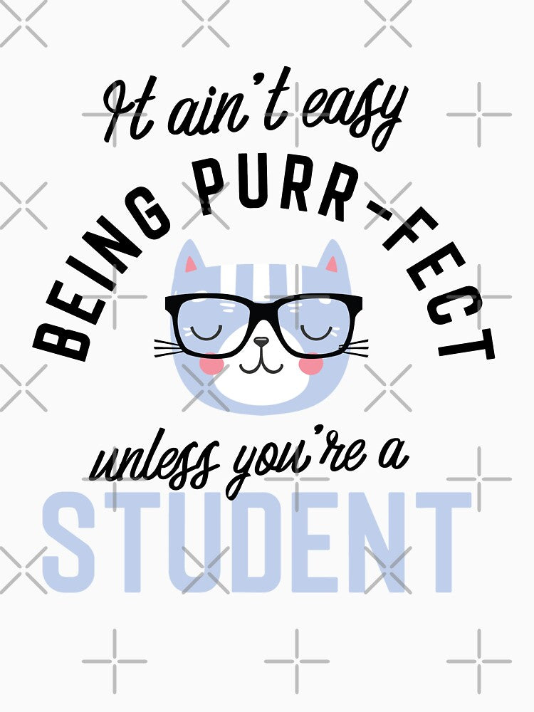 Student Cat Gifts for Cat Lovers - It ain't easy being Purr Fect by betternotes