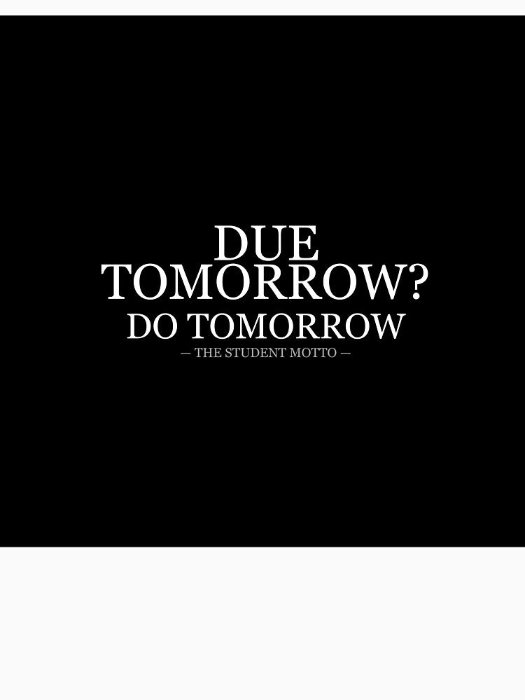 Due Tomorrow Do Tomorrow by LowKesDesigns