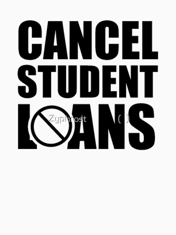 Cancel Student Loans - Student Loan Crisis by Zyphrost ★★★★★ (✔)