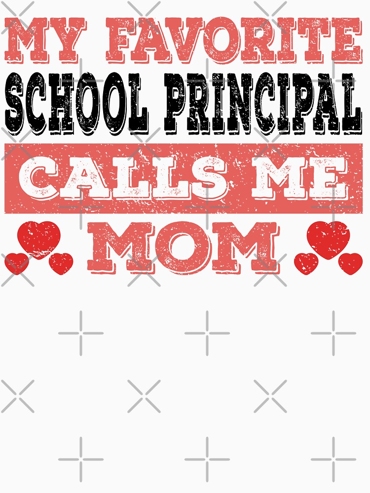My Favorite School Principal Calls Me Mom - Funny School Principal Quote Gift Idea For Men and Womens by Mmmm3344