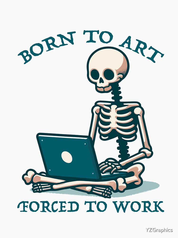 Born To Art Forced Work by YZGraphics