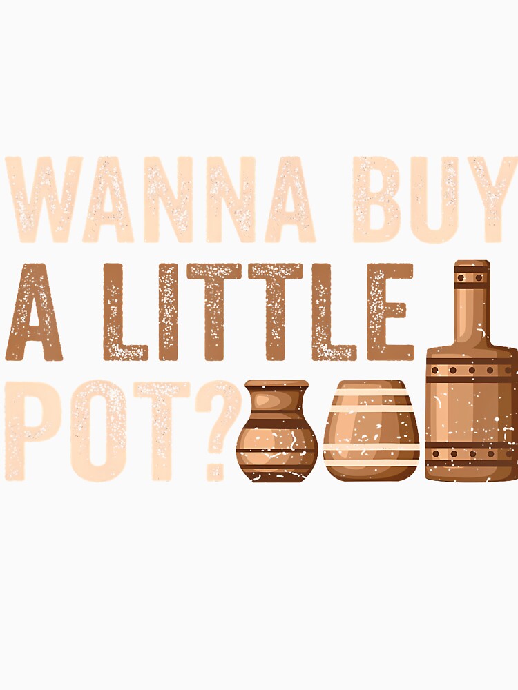 Ceramic Artist - Wanna Buy A Little Pot Clay Pottery Gifts by GeorgeneCharlo