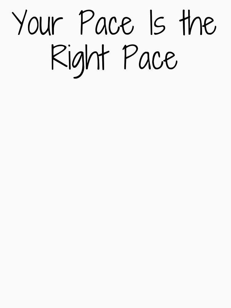 Your Pace Is the Right Pace by Ninjacatoff