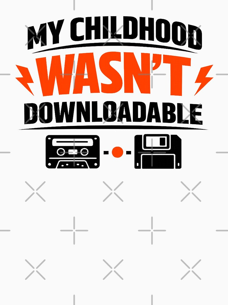 My Childhood Wasn’t Downloadable – Retro Nostalgia Quote Design by DesignHouse07