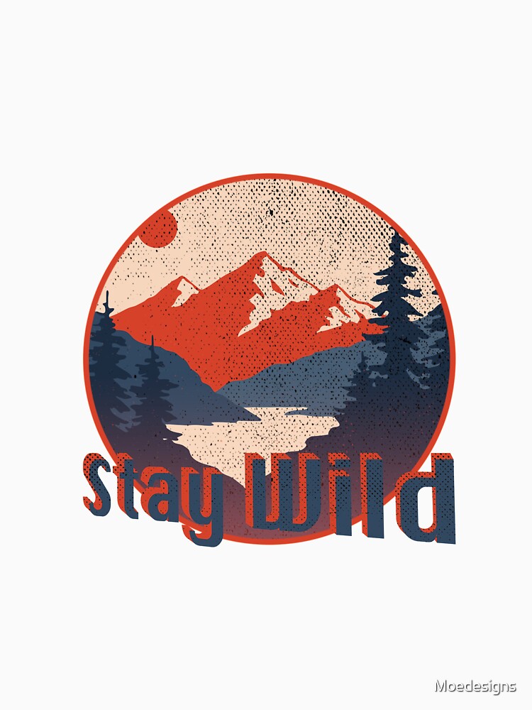 Stay Wild vintage retro by Moedesigns