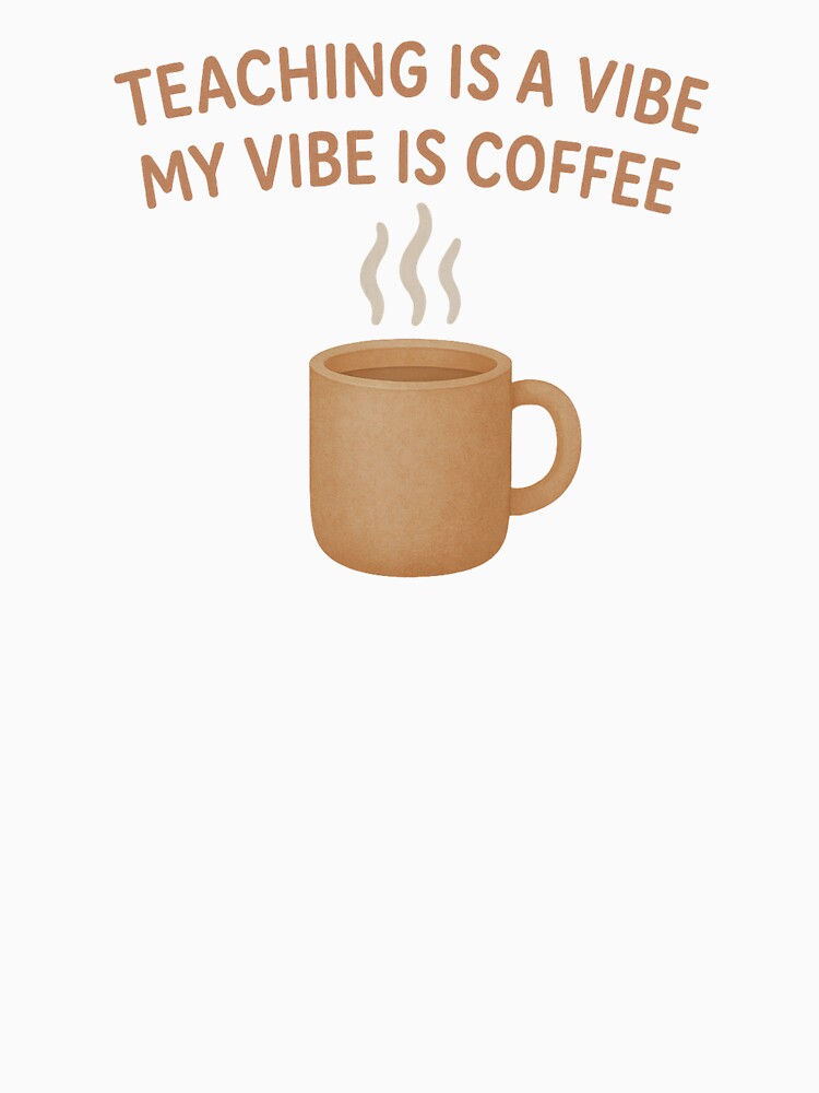 Funny Teacher Coffee Vibe Minimal Watercolor Art by Just You Tee | Say It Loud, Wear It Proud